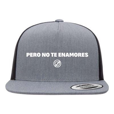 Pero No Te Enamores Fuerza Pnte 2024 Flat Bill Trucker Hat