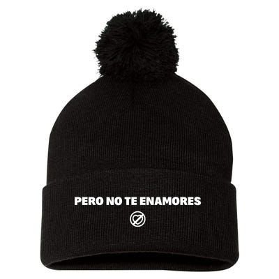 Pero No Te Enamores Fuerza Pnte 2024 Pom Pom 12in Knit Beanie