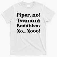 Piper No Tsunami Buddhism No Parker Posey White Lotus Season.png T-Shirt