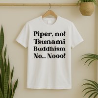 Piper No Tsunami Buddhism No Parker Posey White Lotus Season.png T-Shirt
