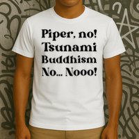 Piper No Tsunami Buddhism No Parker Posey White Lotus Season.png T-Shirt