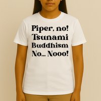 Piper No Tsunami Buddhism No Parker Posey White Lotus Season.png T-Shirt