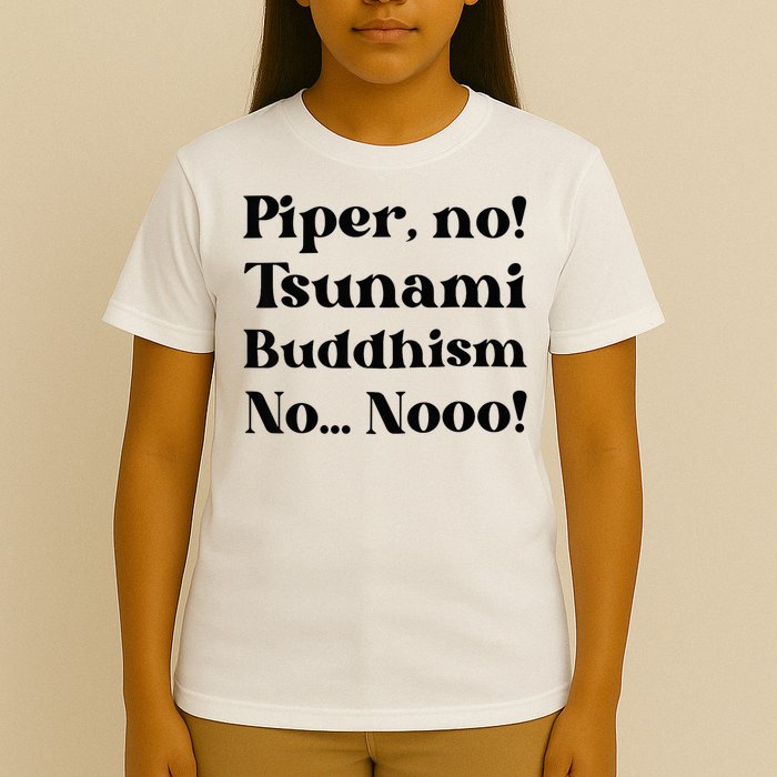 Piper No Tsunami Buddhism No Parker Posey White Lotus Season.png T-Shirt