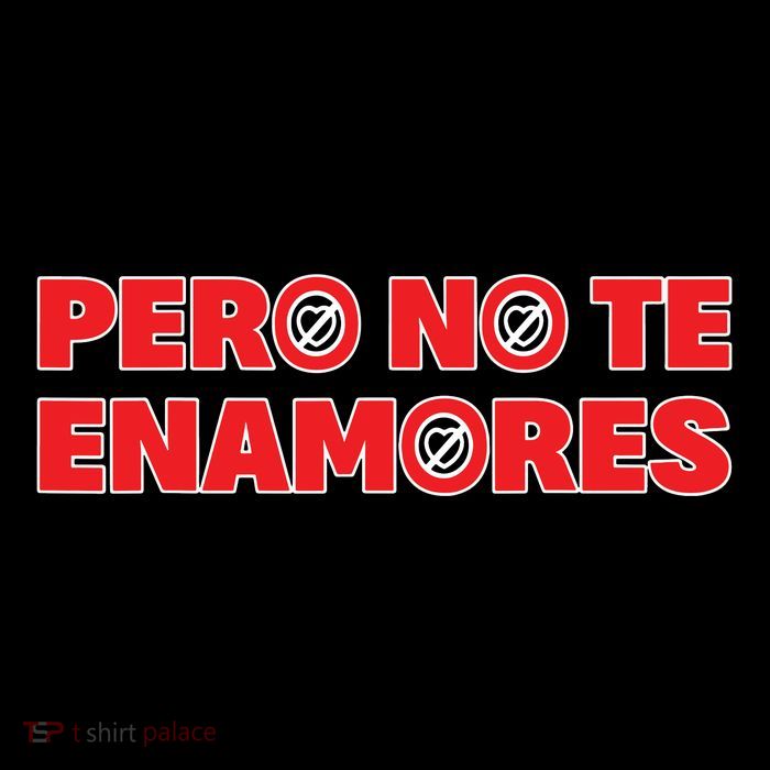 Pero No Te Enamores Fuerza Pnte 24 Tall T-Shirt
