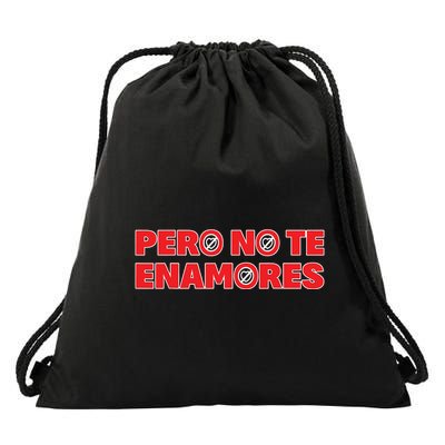 Pero No Te Enamores Fuerza Pnte 24 Drawstring Bag