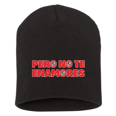 Pero No Te Enamores Fuerza Pnte 24 Short Acrylic Beanie