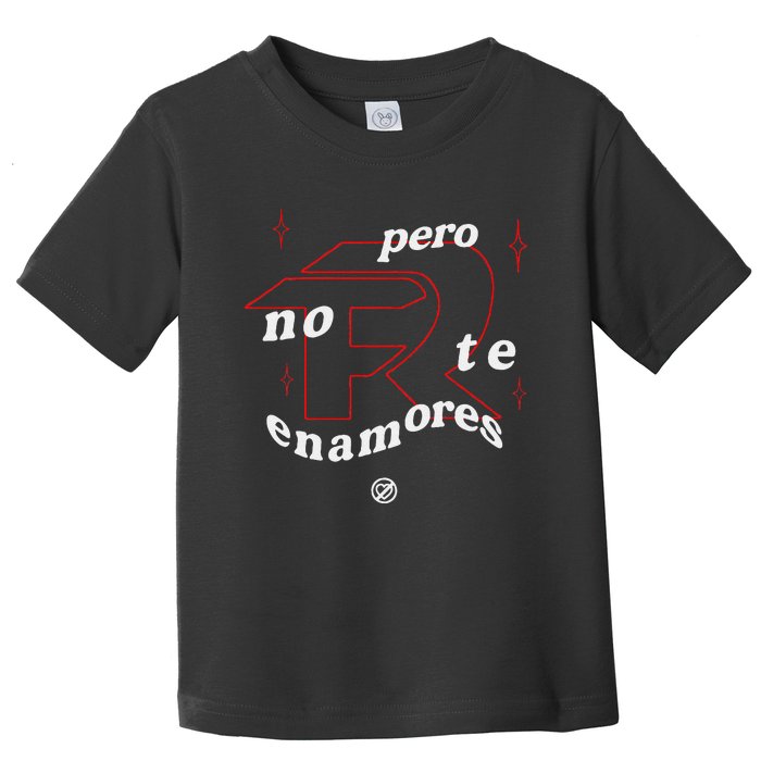 Pero No Te Enamores Fuerza Pnte Toddler T-Shirt