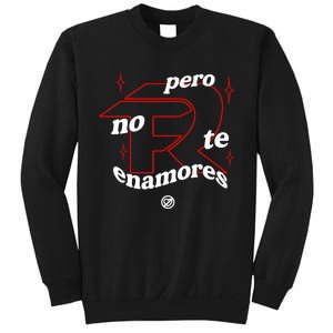 Pero No Te Enamores Fuerza Pnte Sweatshirt