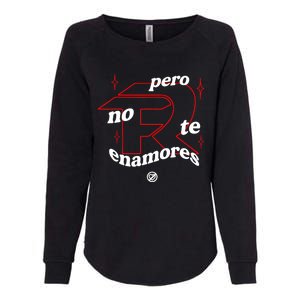 Pero No Te Enamores Fuerza Pnte Womens California Wash Sweatshirt