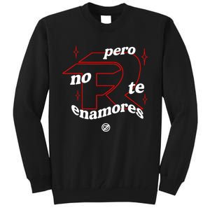 Pero No Te Enamores Fuerza Pnte Tall Sweatshirt