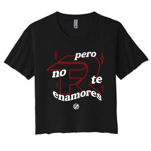 Pero No Te Enamores Fuerza Pnte Women's Crop Top Tee