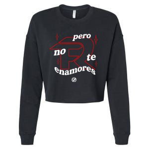 Pero No Te Enamores Fuerza Pnte Cropped Pullover Crew