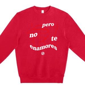 Pero No Te Enamores Fuerza Pnte Premium Crewneck Sweatshirt