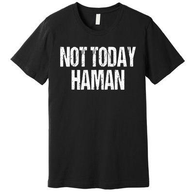 Purim Not Today Haman Costume Premium T-Shirt