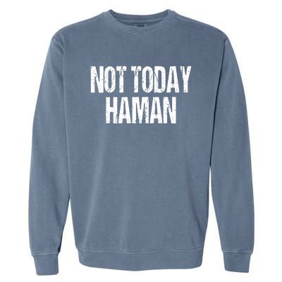 Purim Not Today Haman Costume Garment-Dyed Sweatshirt