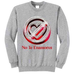 Pero No Te Enamores Quotes Meme Tall Sweatshirt