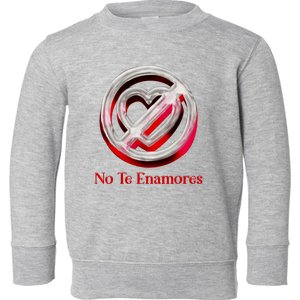 Pero No Te Enamores Quotes Meme Toddler Sweatshirt