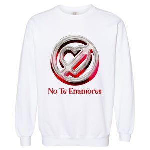 Pero No Te Enamores Quotes Meme Garment-Dyed Sweatshirt