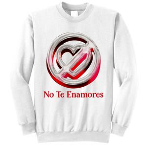 Pero No Te Enamores Quotes Meme Sweatshirt