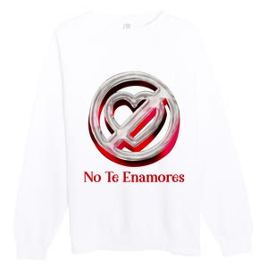 Pero No Te Enamores Quotes Meme Premium Crewneck Sweatshirt