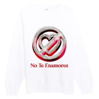 Pero No Te Enamores Quotes Meme Premium Crewneck Sweatshirt