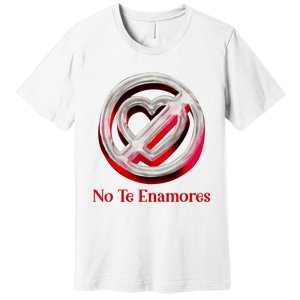 Pero No Te Enamores Quotes Meme Premium T-Shirt