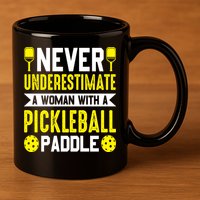 Pickleball Never Underestimate A Woman With A Pickleball Paddle 11oz C Handle Ceramic Mug