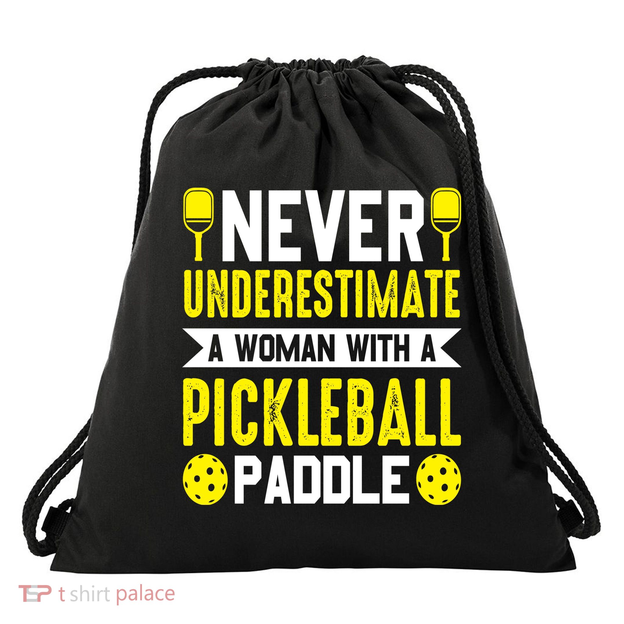 Pickleball Never Underestimate A Woman With A Pickleball Paddle Drawstring Bag