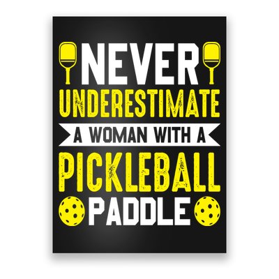 Pickleball Never Underestimate A Woman With A Pickleball Paddle Poster
