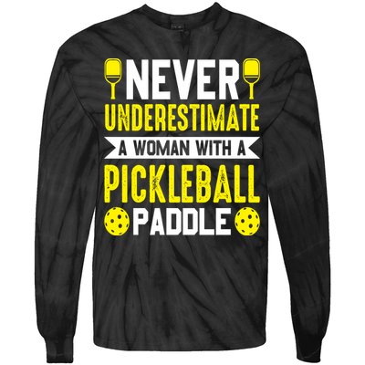 Pickleball Never Underestimate A Woman With A Pickleball Paddle Tie-Dye Long Sleeve Shirt