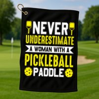 Pickleball Never Underestimate A Woman With A Pickleball Paddle Golf Towel