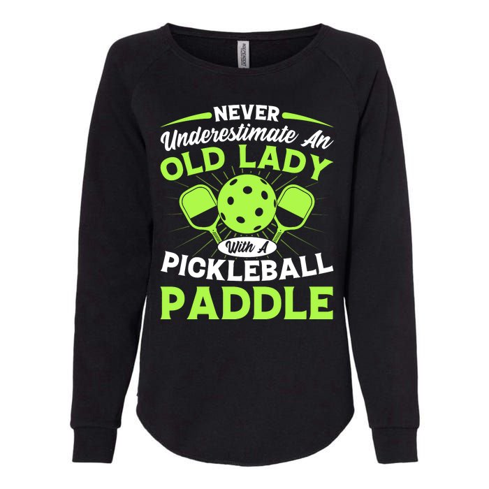 Pickleball Never Underestimate An Old Lady With A Pickleball Paddle Womens California Wash Sweatshirt