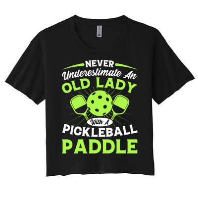 Pickleball Never Underestimate An Old Lady With A Pickleball Paddle Women's Crop Top Tee