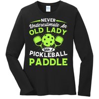 Pickleball Never Underestimate An Old Lady With A Pickleball Paddle Ladies Long Sleeve Shirt