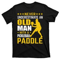 Pickleball Never Underestimate An Old Man With A Pickleball Paddle T-Shirt