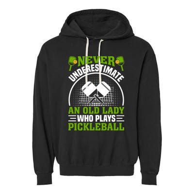 Pickleball Never Underestimate An Old Lady With A Pickleball Paddle Garment-Dyed Fleece Hoodie