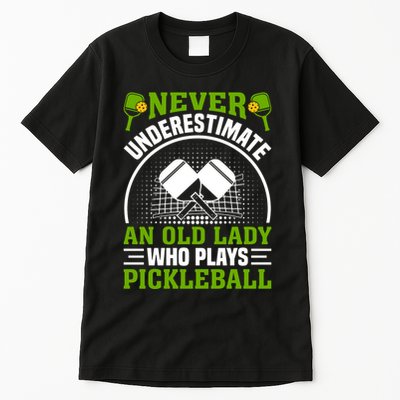 Pickleball Never Underestimate An Old Lady With A Pickleball Paddle Tall T-Shirt