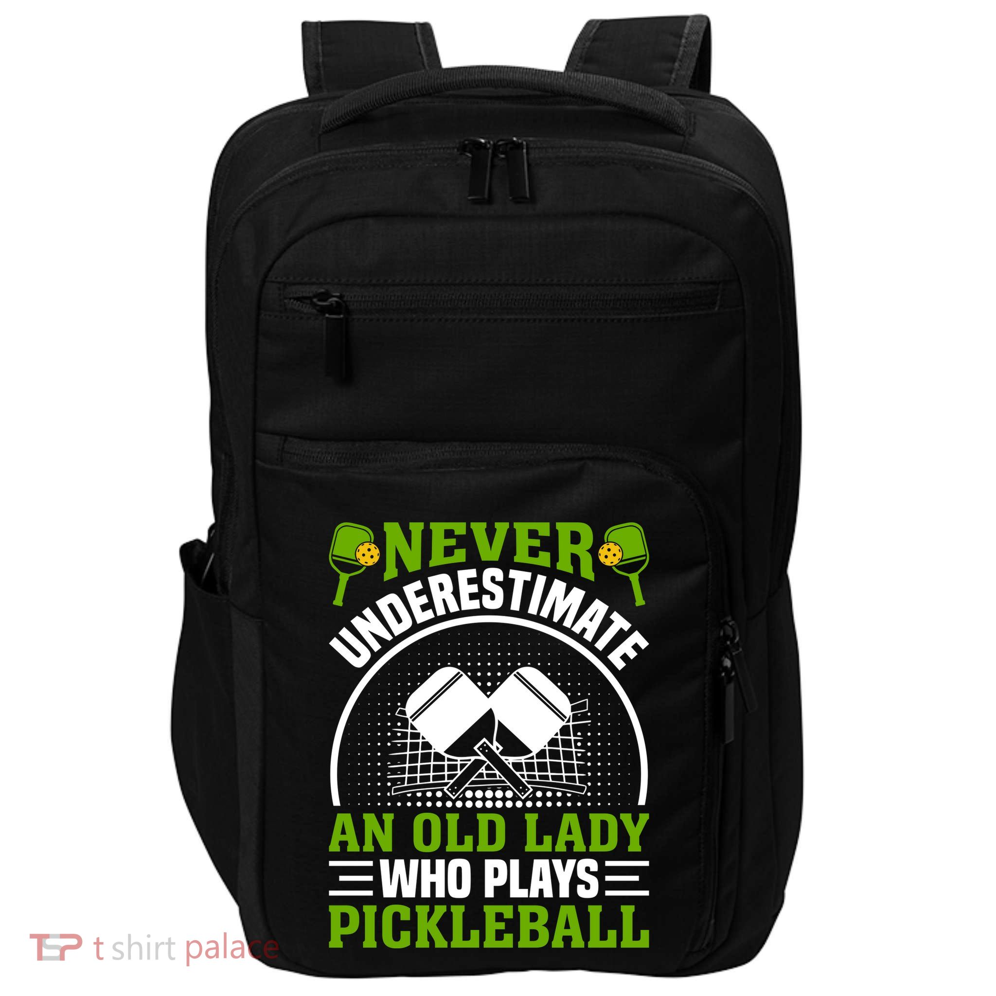 Pickleball Never Underestimate An Old Lady With A Pickleball Paddle Impact Tech Backpack