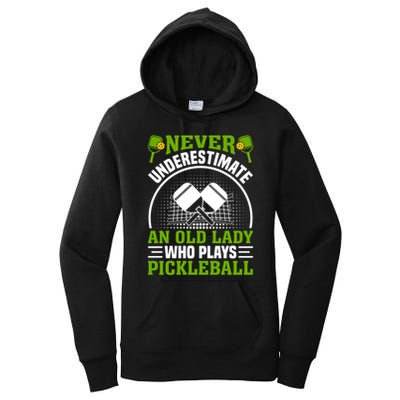 Pickleball Never Underestimate An Old Lady With A Pickleball Paddle Women's Pullover Hoodie
