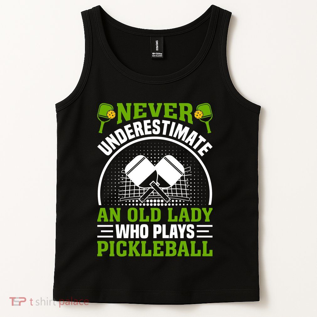 Pickleball Never Underestimate An Old Lady With A Pickleball Paddle Tank Top