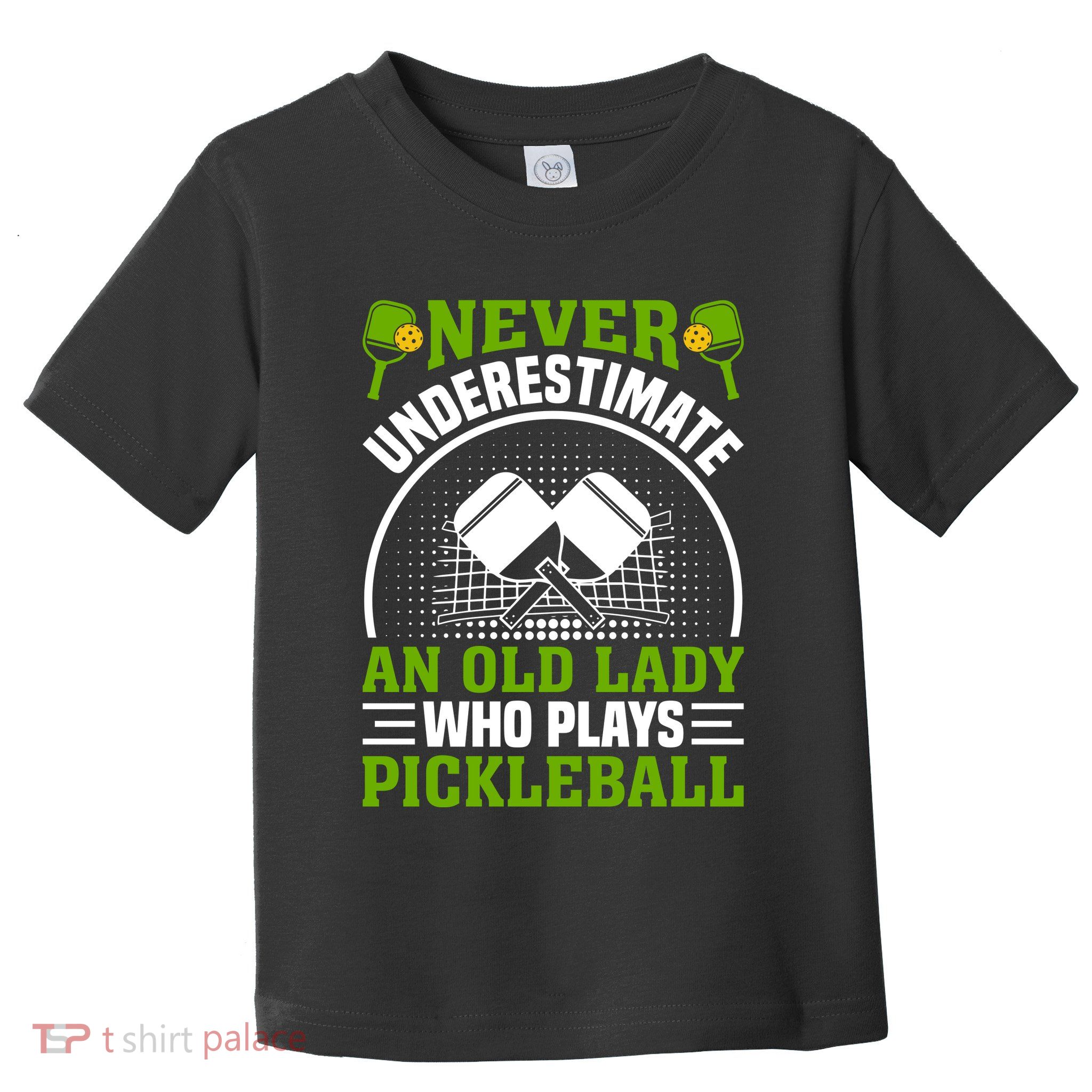 Pickleball Never Underestimate An Old Lady With A Pickleball Paddle Toddler T-Shirt