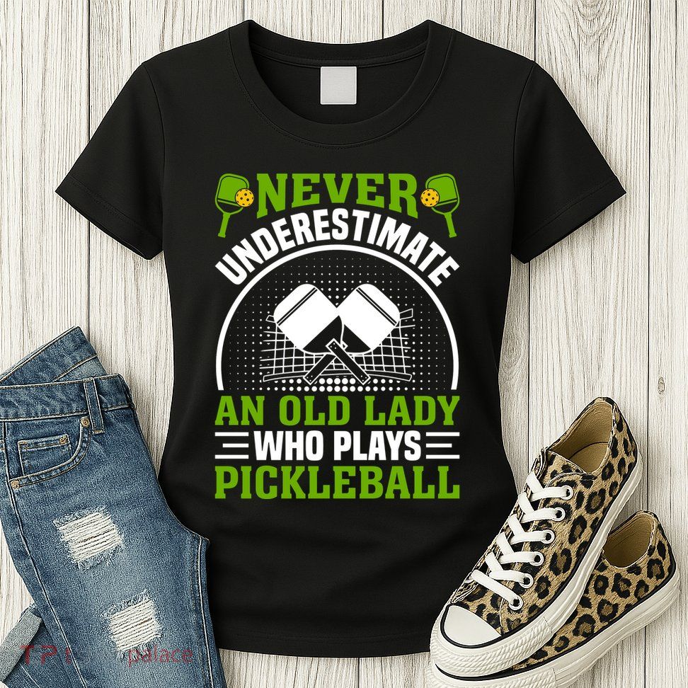 Pickleball Never Underestimate An Old Lady With A Pickleball Paddle Womens T-Shirt