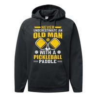 Pickleball Never Underestimate An Old Man With A Pickleball Paddle Performance Fleece Hoodie