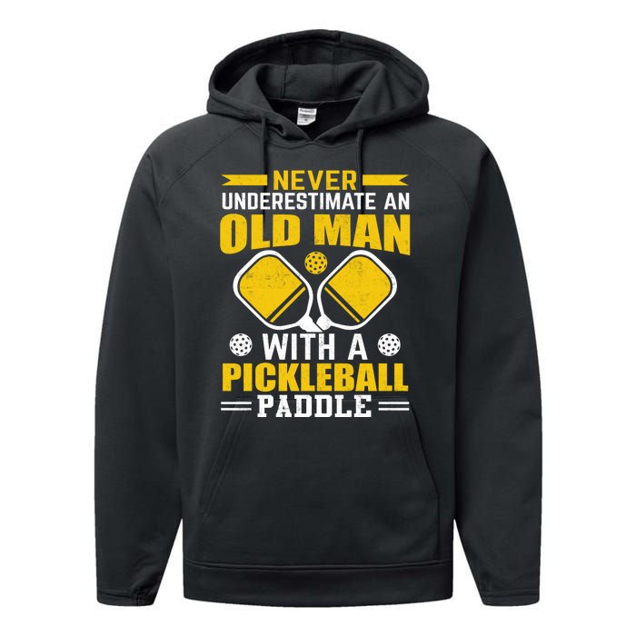 Pickleball Never Underestimate An Old Man With A Pickleball Paddle Performance Fleece Hoodie