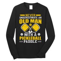 Pickleball Never Underestimate An Old Man With A Pickleball Paddle Long Sleeve Shirt