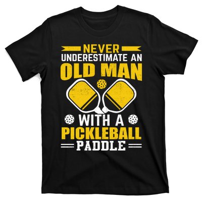 Pickleball Never Underestimate An Old Man With A Pickleball Paddle T-Shirt