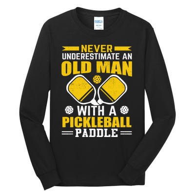 Pickleball Never Underestimate An Old Man With A Pickleball Paddle Tall Long Sleeve T-Shirt