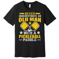 Pickleball Never Underestimate An Old Man With A Pickleball Paddle Premium T-Shirt