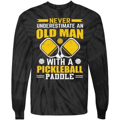 Pickleball Never Underestimate An Old Man With A Pickleball Paddle Tie-Dye Long Sleeve Shirt