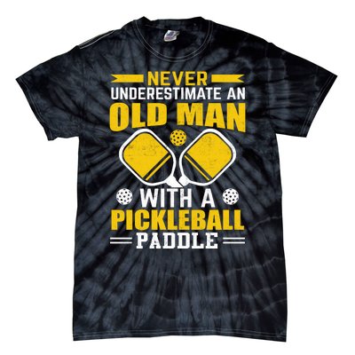 Pickleball Never Underestimate An Old Man With A Pickleball Paddle Tie-Dye T-Shirt